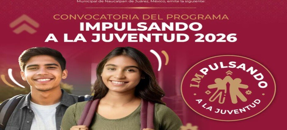 Gobierno de Naucalpan invita a los jóvenes a participar en “Impulsando a la Juventud 2026”